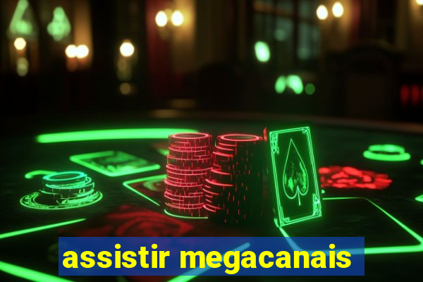 assistir megacanais